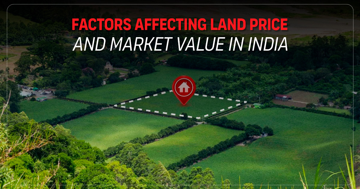 Factors Affecting Land Price and Market Value in India